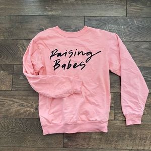 Raising Babes sweatshirt